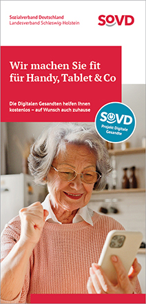 Flyer Digitale Gesandte - Wir machen Sie fit für Handy, Tablet & Co - SoVD Schleswig-Holstein Flyer Digitale Gesandte - Wir machen Sie fit für Handy, Tablet & Co - SoVD Schleswig-Holstein