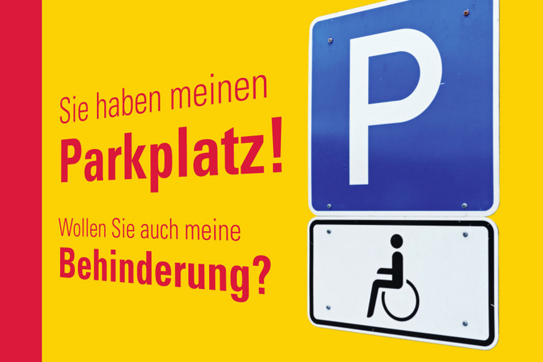 Sie haben meinen Parkplatz! Wollen Sie auch meine Behinderung?